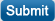 Submit